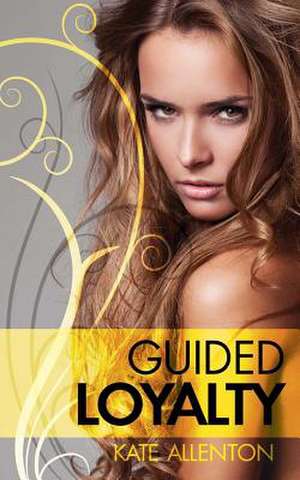 Guided Loyalty de Kate Allenton