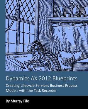 Dynamics Ax 2012 Blueprints de Murray Fife