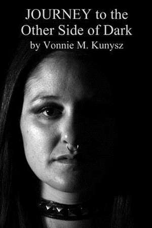 Journey to the Other Side of Dark de MS Vonnie M. Kunysz