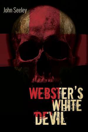 Webster's White Devil de John M.A. Seeley