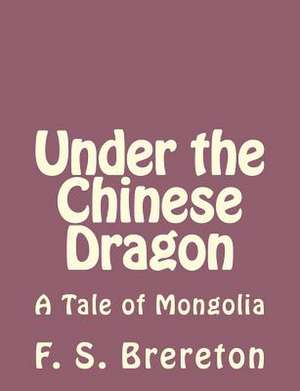 Under the Chinese Dragon de F. S. Brereton