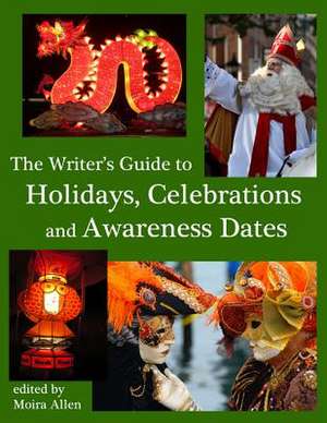 The Writer's Guide to Holidays, Celebrations and Awareness Dates de Moira Allen