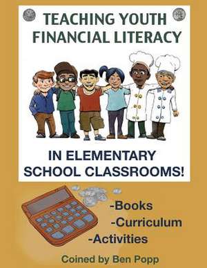 Teaching Youth Financial Literacy in Elementary School Classrooms de Ben Popp