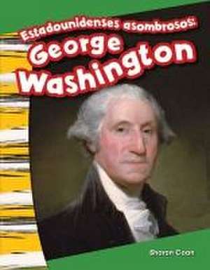 Estadounidenses Asombrosos: George Washington) (Spanish Version) (Kindergarten) de Sharon Coan