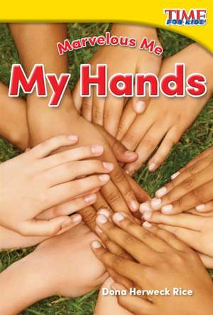 Marvelous Me: My Hands (Foundations Plus) de Dona Rice