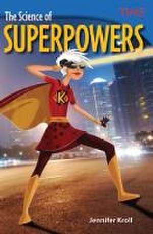 The Science of Superpowers de Jennifer Kroll