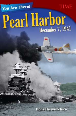 You Are There! Pearl Harbor, December 7, 1941 (Grade 8) de Dona Herweck Rice