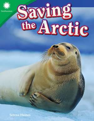 Saving the Arctic de Serena Haines