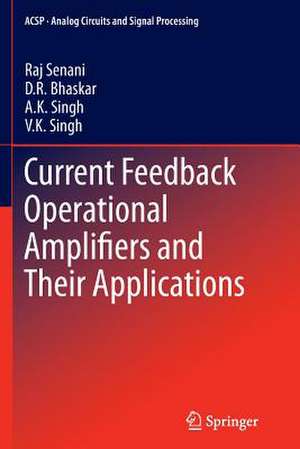 Current Feedback Operational Amplifiers and Their Applications de Raj Senani