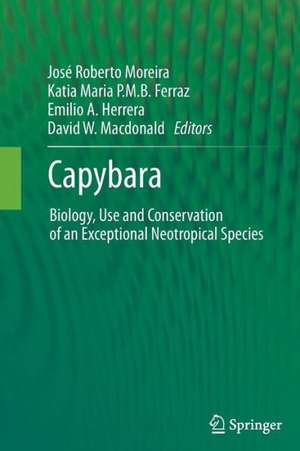 Capybara: Biology, Use and Conservation of an Exceptional Neotropical Species de José Roberto Moreira