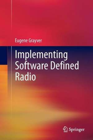 Implementing Software Defined Radio de Eugene Grayver