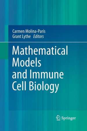 Mathematical Models and Immune Cell Biology de Carmen Molina-París