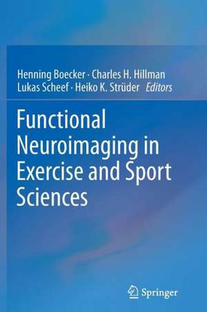 Functional Neuroimaging in Exercise and Sport Sciences de Henning Boecker