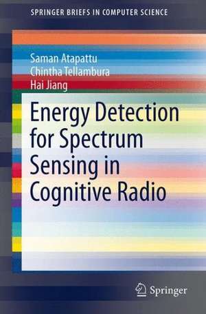 Energy Detection for Spectrum Sensing in Cognitive Radio de Saman Atapattu