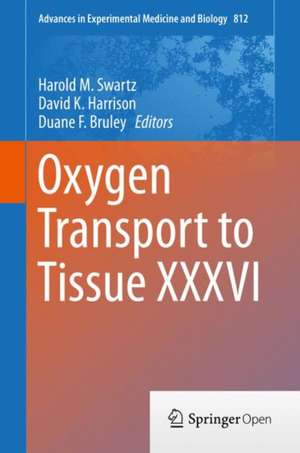 Oxygen Transport to Tissue XXXVI de Harold M. Swartz