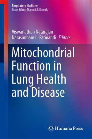 Mitochondrial Function in Lung Health and Disease de Viswanathan Natarajan