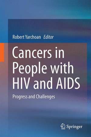 Cancers in People with HIV and AIDS: Progress and Challenges de Robert Yarchoan