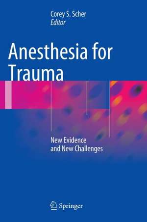 Anesthesia for Trauma: New Evidence and New Challenges de Corey S. Scher