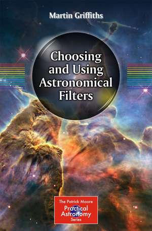 Choosing and Using Astronomical Filters de Martin Griffiths