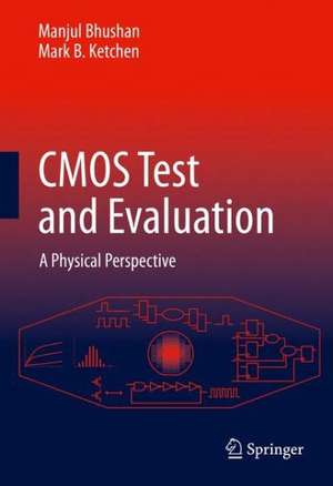 CMOS Test and Evaluation: A Physical Perspective de Manjul Bhushan