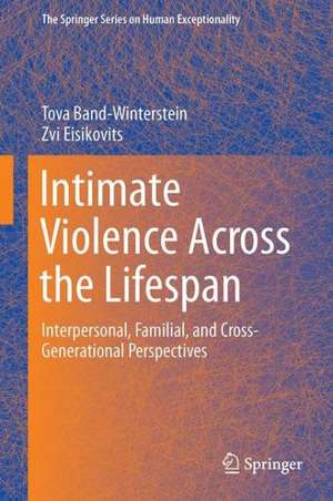 Intimate Violence Across the Lifespan: Interpersonal, Familial, and Cross-Generational Perspectives de Tova Band-Winterstein