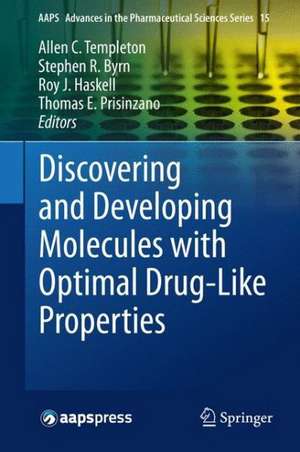 Discovering and Developing Molecules with Optimal Drug-Like Properties de Allen C Templeton