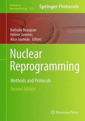 Nuclear Reprogramming: Methods and Protocols de Nathalie Beaujean