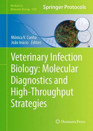 Veterinary Infection Biology: Molecular Diagnostics and High-Throughput Strategies de Mónica V. Cunha