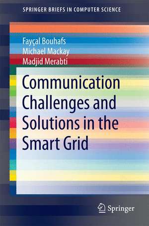 Communication Challenges and Solutions in the Smart Grid de Fayҫal Bouhafs