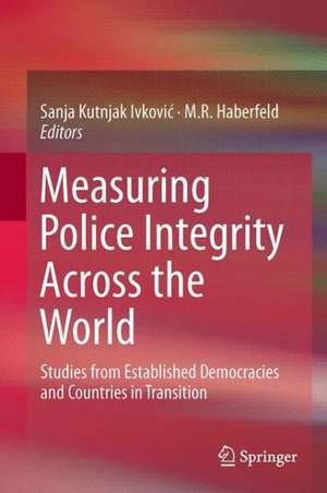 Measuring Police Integrity Across the World: Studies from Established Democracies and Countries in Transition de Sanja Kutnjak Ivković