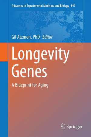 Longevity Genes: A Blueprint for Aging de Gil Atzmon, PhD