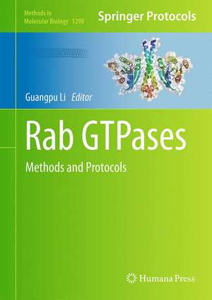 Rab GTPases: Methods and Protocols de Guangpu Li