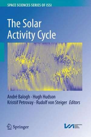 The Solar Activity Cycle: Physical Causes and Consequences de André Balogh