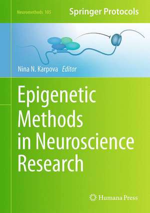 Epigenetic Methods in Neuroscience Research de Nina Karpova