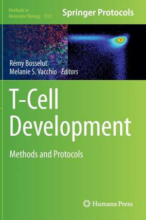 T-Cell Development: Methods and Protocols de Rémy Bosselut