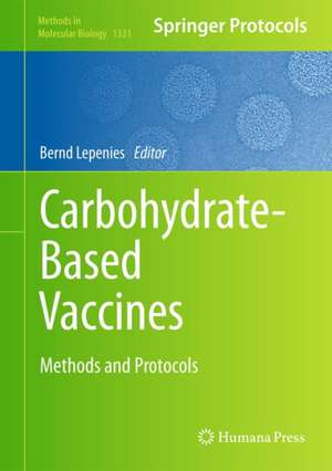 Carbohydrate-Based Vaccines: Methods and Protocols de Bernd Lepenies