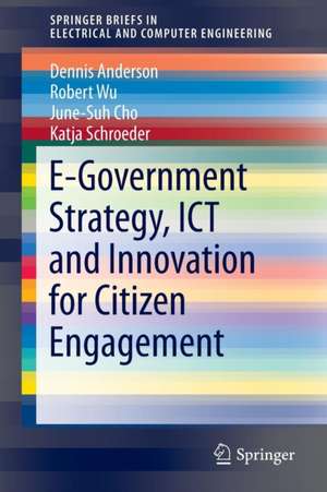 E-Government Strategy, ICT and Innovation for Citizen Engagement de Dennis Anderson