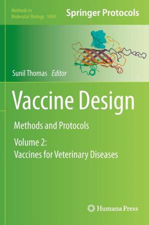 Vaccine Design: Methods and Protocols, Volume 2: Vaccines for Veterinary Diseases de Sunil Thomas