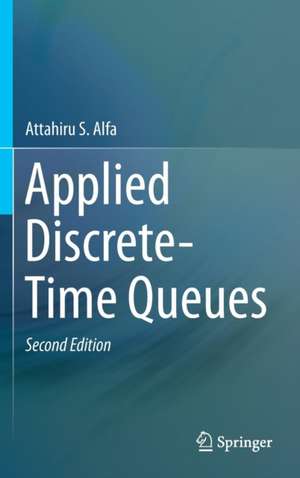 Applied Discrete-Time Queues de Attahiru Alfa