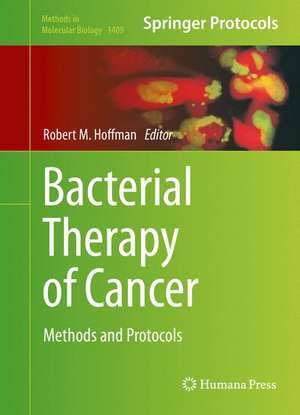 Bacterial Therapy of Cancer: Methods and Protocols de Robert Hoffman