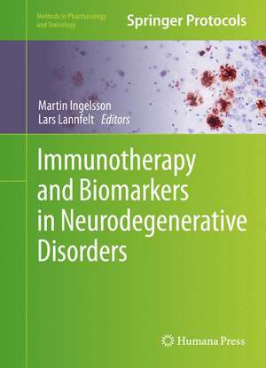 Immunotherapy and Biomarkers in Neurodegenerative Disorders de Martin Ingelsson