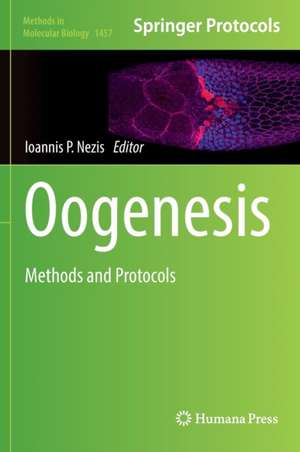 Oogenesis: Methods and Protocols de Ioannis P. Nezis