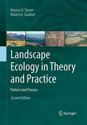 Landscape Ecology in Theory and Practice: Pattern and Process de Monica G. Turner