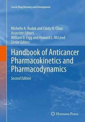 Handbook of Anticancer Pharmacokinetics and Pharmacodynamics de Michelle A. Rudek