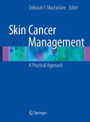 Skin Cancer Management: A Practical Approach de Deborah MacFarlane