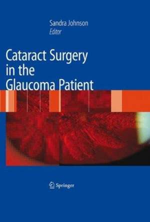 Cataract Surgery in the Glaucoma Patient de Sandra M. Johnson