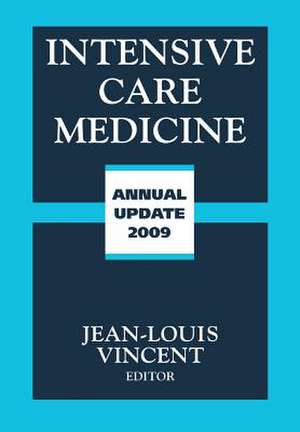 Intensive Care Medicine: Annual Update 2009 de Jean Louis Vincent