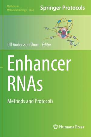 Enhancer RNAs: Methods and Protocols de Ulf Andersson Ørom