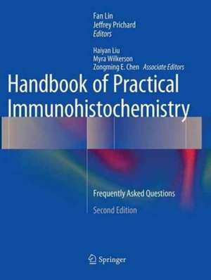 Handbook of Practical Immunohistochemistry: Frequently Asked Questions de Fan Lin