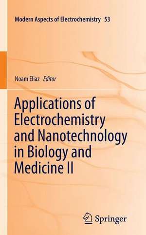 Applications of Electrochemistry and Nanotechnology in Biology and Medicine II de Noam Eliaz